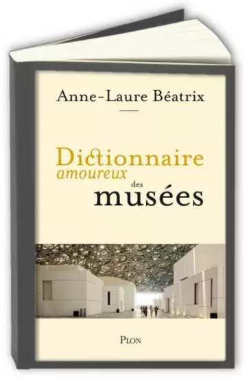 Dictionnaire amoureux des musées  Anne-Laure Béatrix [Livres]