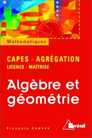 Algèbre et géométrie: [Agrégation - CAPES - Licence - Maîtrise] [Livres]