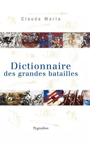 Dictionnaire des grandes batailles du monde européen [Livres]