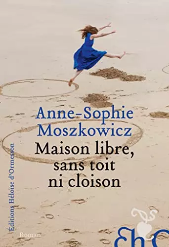 Maison libre, sans toit ni cloison - Anne-Sophie Moszkowicz [Livres]