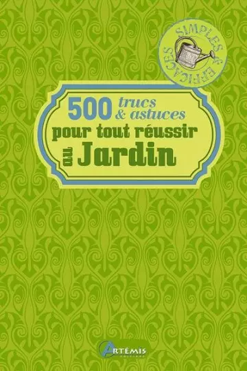 500 TRUCS ET ASTUCES POUR TOUT REUSSIR AU JARDIN  [Livres]
