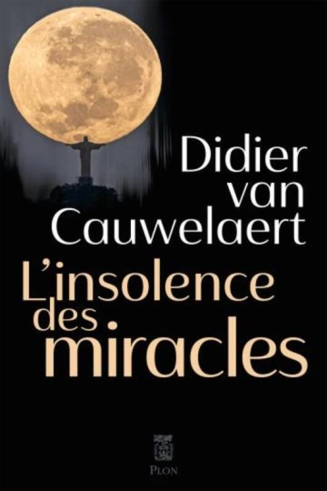 Didier van Cauwelaert - L'insolence des miracles [Livres]