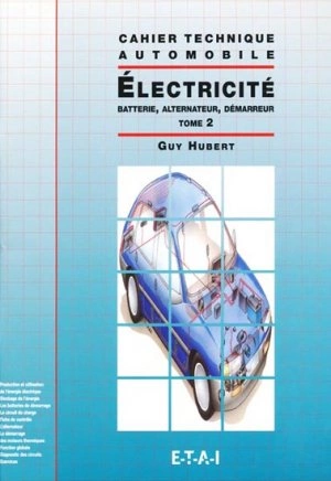Cahier technique automobile) Electricité : Tome 2, Batterie, alternateur, démarreur [Livres]