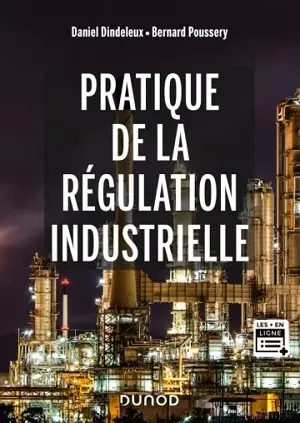 Pratique de la régulation industrielle Bernard Poussery, Michel Feuillent, Daniel Dindeleux [Livres]