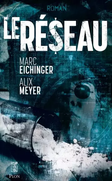 Le Réseau  Marc Eichinger, Alix Meyer  [Livres]