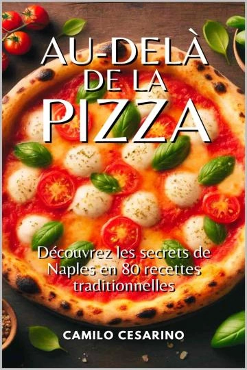 Au-delà de la pizza.découvrez les secrets de Naples en 80 recettes traditionnelles [Livres]