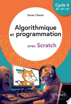 Algorithmique et programmation avec Scratch Cycle 4 (5e - 4e - 3e) [Livres]