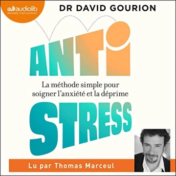 Antistress - La méthode simple pour soigner l'anxiété et la déprime [AudioBooks]