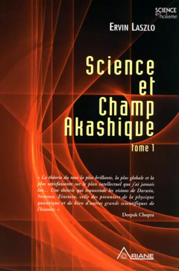 ERVIN LASZLO - SCIENCE ET CHAMP AKASHIQUE - TOME 1 [Livres]