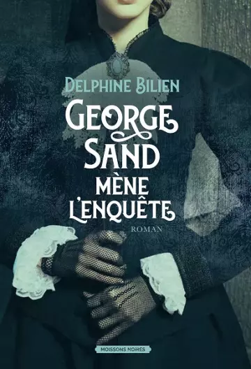 George Sand mène l'enquête  Delphine Bilien-Chalansonnet [Livres]
