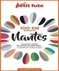 PETIT FUTÉ • 100 KM AUTOUR DE NANTES [Livres]