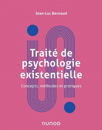 TRAITÉ DE PSYCHOLOGIE EXISTENTIELLE • JEAN-LUC BERNAUD [Livres]