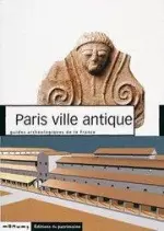 PARIS VILLE ANTIQUE : GUIDE ARCHÉOLOGIQUES DE LA FRANCE  [Livres]