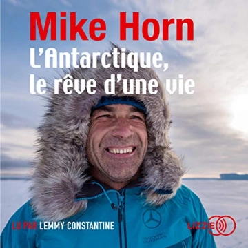 MIKE HORN - L'ANTARCTIQUE, LE RÊVE D'UNE VIE [AudioBooks]