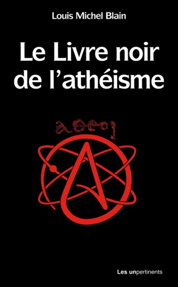 LE LIVRE NOIR DE L'ATHÉISME - LOUIS MICHEL BLAIN  [Livres]