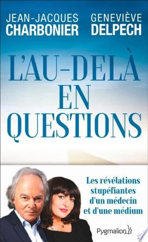 L'au-delà en questions Jean-Jacques Charbonnier, Geneviève Delpech  [Livres]