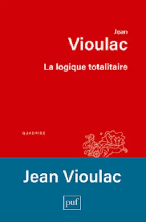 La logique totalitaire Jean Vioulac  [Livres]