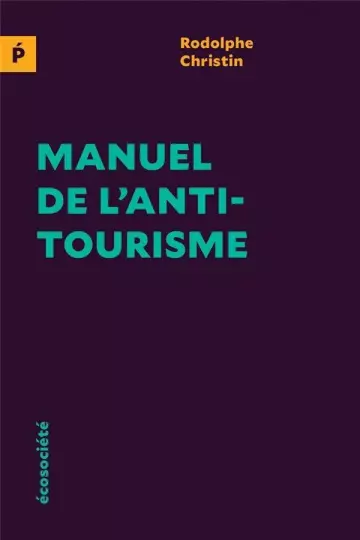MANUEL DE L' ANTITOURISME - RODOLPHE CHRISTIN [Livres]