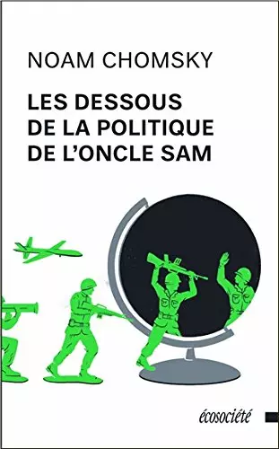 LES DESSOUS DE LA POLITIQUE DE L' ONCLE SAM-NOAM CHOMSKY  [Livres]