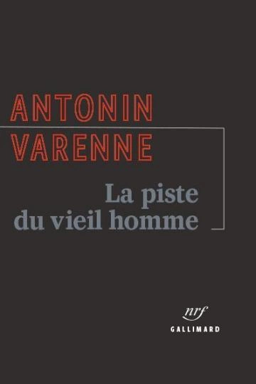 La piste du vieil homme Antonin Varenne [Livres]