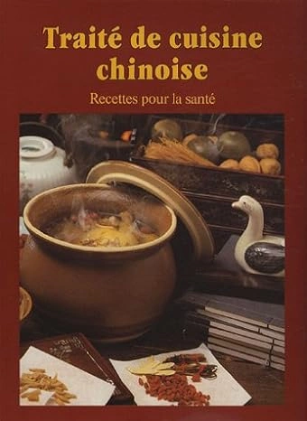 TRAITÉ DE CUISINE CHINOISE RECETTES POUR LA SANTÉ [Livres]