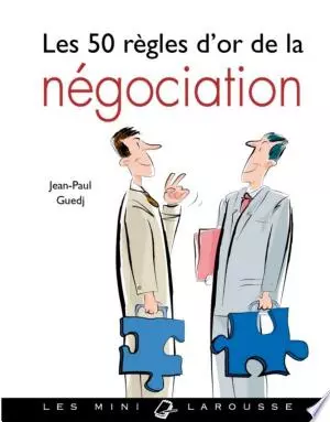 Jean-Paul Guedj - Les 50 règles d'or de la négociation [Livres]