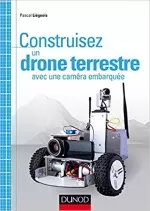 Construisez un drone terrestre avec une caméra embarquée [Livres]