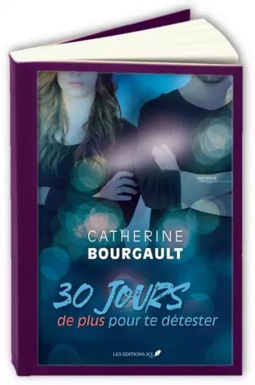 30 jours de plus pour te détester  Catherine Bourgault  [Livres]