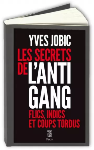 Les Secrets de l'antigang : Flics, indics et coups tordus  Yves Jobic [Livres]