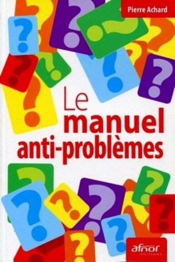 LE MANUEL ANTI-PROBLÈMES - DR PIERRE ACHARD [Livres]