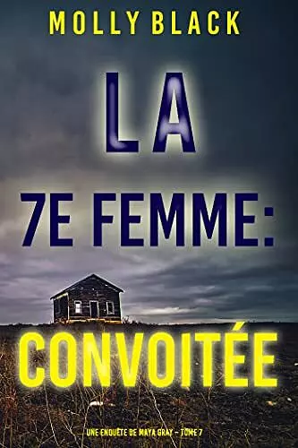 MAYA GRAY  LA 7E FEMME - CONVOITÉE  [Livres]