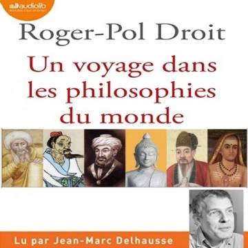 Un voyage dans les philosophies du monde Roger-Pol Droit [AudioBooks]