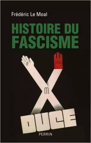 Histoire du Fascisme - Frédéric Le Moal [Livres]