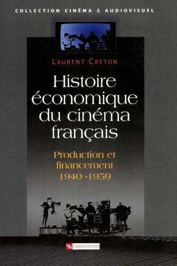 Histoire économique du cinéma français.production et financement (1940-1950) [Livres]