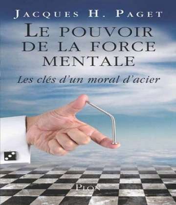 Le pouvoir de la force mentale – Jacques H. Paget  [Livres]