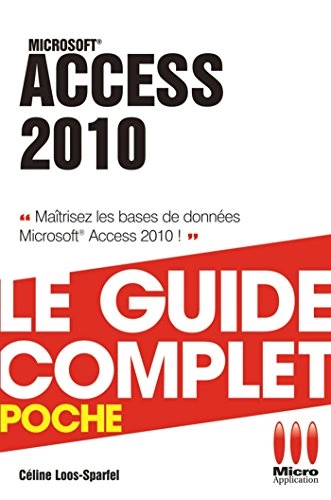 ACCESS 2010 - LE GUIDE COMPLET [Livres]