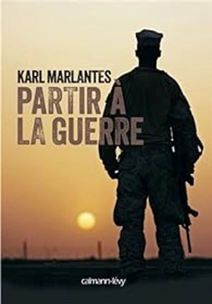 Partir à la guerre Karl Marlantes [Livres]