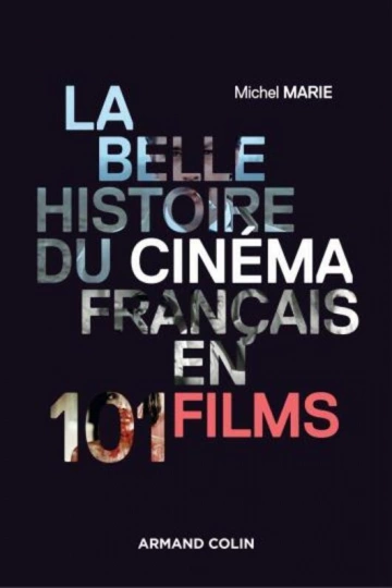 MICHEL MARIE - LA BELLE HISTOIRE DU CINÉMA FRANÇAIS EN 101 FILMS [Livres]
