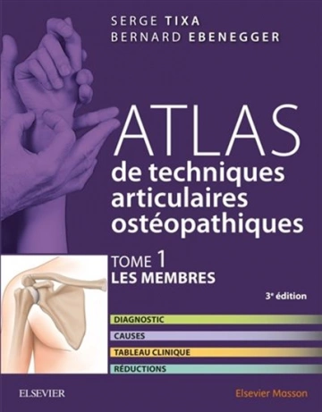 Atlas de techniques articulaires ostéopathiques. T. 1 : Les membres [Livres]