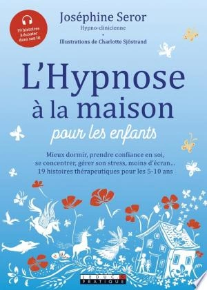 L'HYPNOSE À LA MAISON POUR LES ENFANTS - JOSÉPHINE SEROR  [Livres]