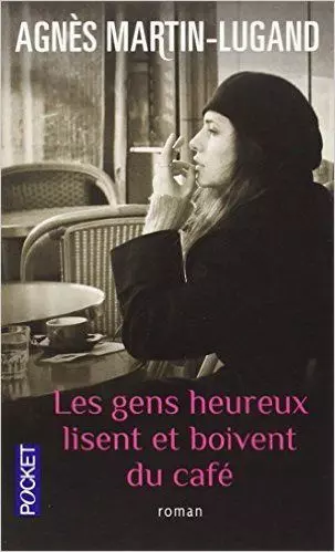 LES GENS HEUREUX LISENT ET BOIVENT DU CAFÉ - AGNÈS MARTIN-LUGAND  [Livres]