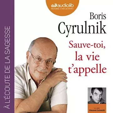 BORIS CYRULNIK - SAUVE-TOI LA VIE T'APPELLE [AudioBooks]