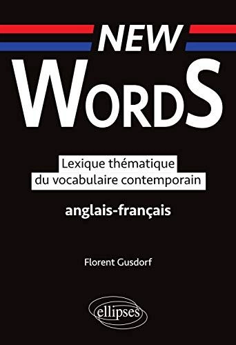 New Words: Lexique thématique du vocabulaire anglais-français contemporain [Livres]