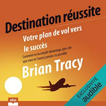Destination réussite Brian Tracy [AudioBooks]