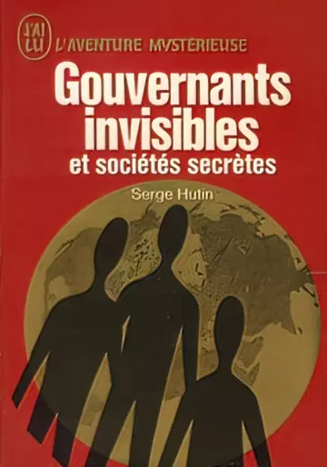 GOUVERNANTS INVISIBLES ET SOCIÉTÉS SECRÈTES - SERGE HUTIN  [Livres]