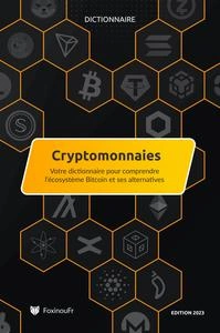 Dictionnaire des Cryptomonnaies : Pour comprendre l’écosystème Bitcoin et ses alternatives [Livres]