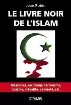 LE LIVRE NOIR DE L'ISLAM - JEAN ROBIN  [Livres]