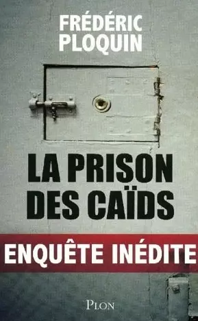 La prison des caïds  Frédéric Ploquin [Livres]