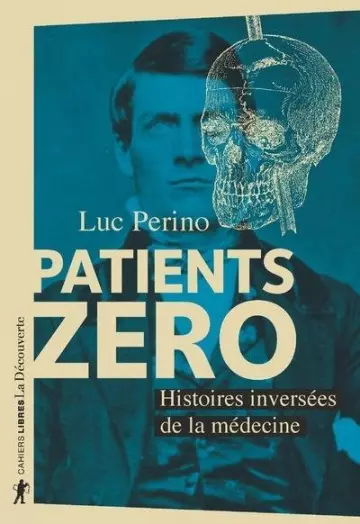 PATIENTS ZÉRO - HISTOIRES INVERSÉES DE LA MÉDECINE- LUC PERINO [Livres]