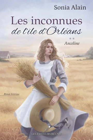 Les inconnues de l'île d'Orléans T2 : Anceline  Sonia Alain  [Livres]